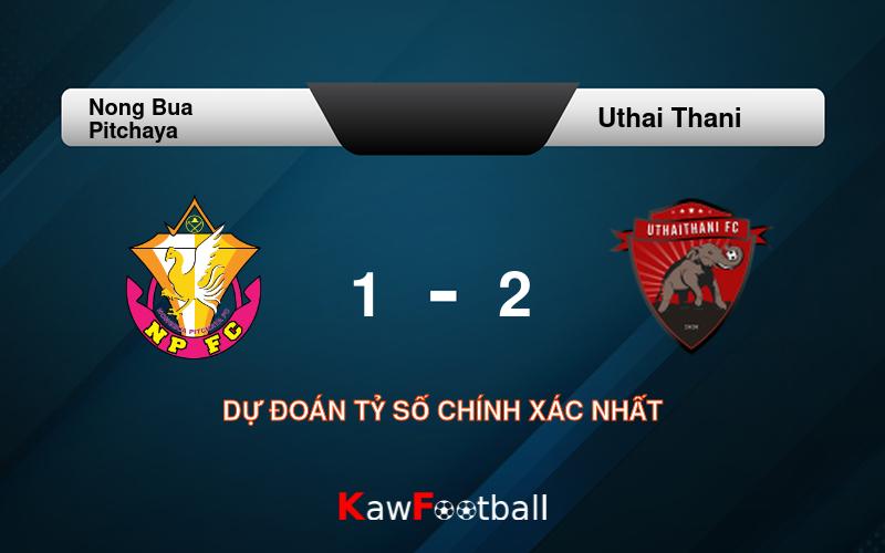 Soi kèo Nong Bua Pitchaya vs Uthai Thani 18h00 21/09/2024