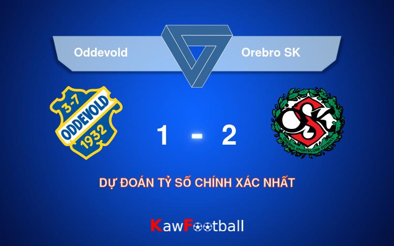 Soi kèo Oddevold vs Orebro SK 00h00 24/09/2024