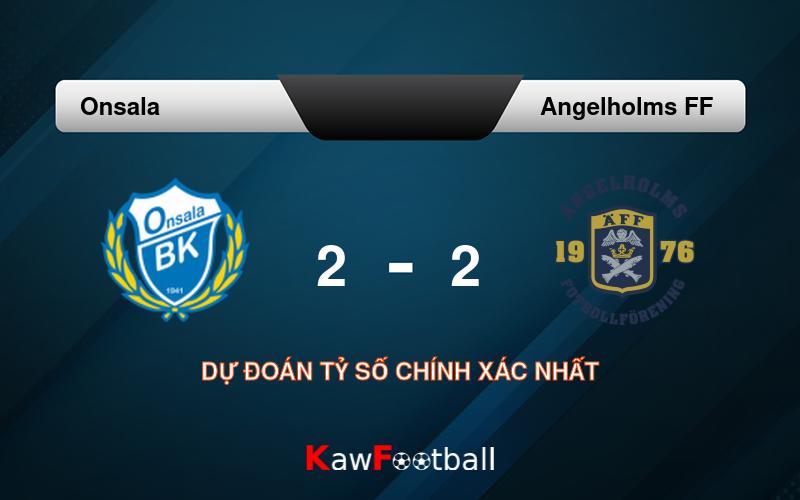 Soi kèo Onsala vs Angelholms FF 18h00 22/09/2024