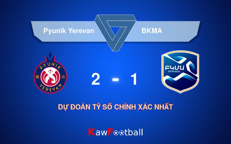 Soi kèo Pyunik Yerevan vs BKMA 22h00 20/09/2024