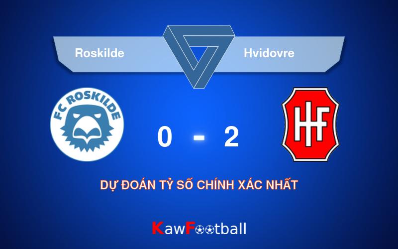 Soi kèo Roskilde vs Hvidovre 00h00 14/09/2024