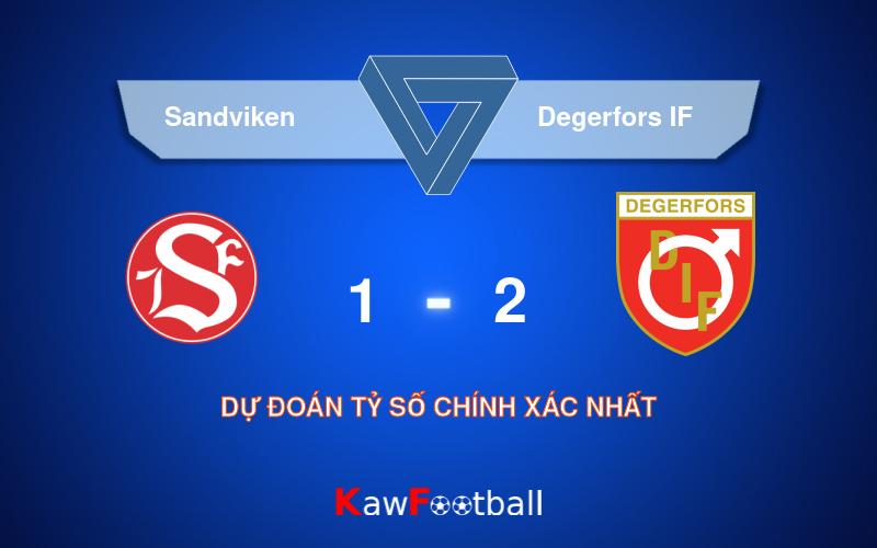 Soi kèo Sandviken vs Degerfors IF 00h00 24/09/2024