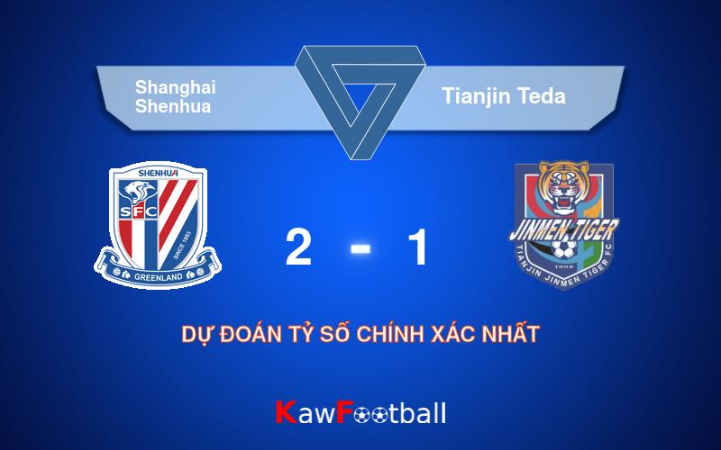 Soi kèo Shanghai Shenhua vs Tianjin Teda 19h00 21/09/2024