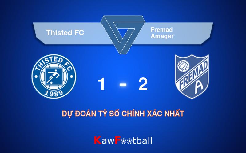 Soi kèo Thisted FC vs Fremad Amager 19h00 22/09/2024