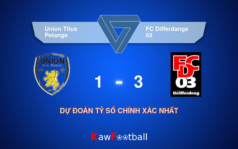 Soi kèo Union Titus Petange vs FC Differdange 03 21h00 15/09/2024