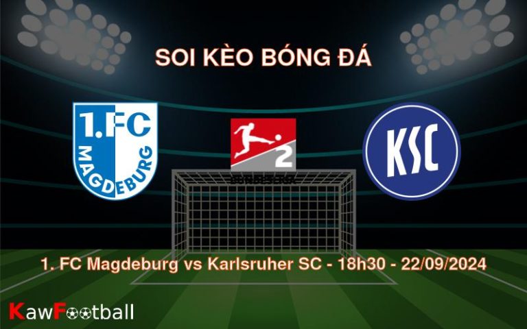 Soi kèo 1. FC Magdeburg vs Karlsruher SC 18h30 22/09/2024