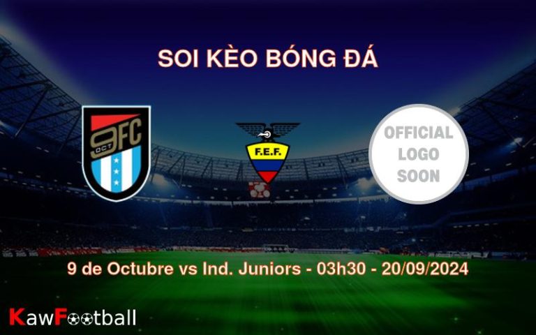 Soi kèo 9 de Octubre vs Ind. Juniors 03h30 20/09/2024