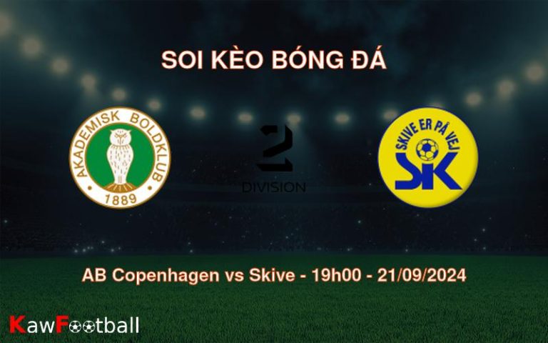 Soi kèo AB Copenhagen vs Skive 19h00 21/09/2024