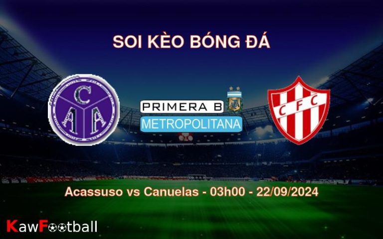 Soi kèo Acassuso vs Canuelas 03h00 22/09/2024