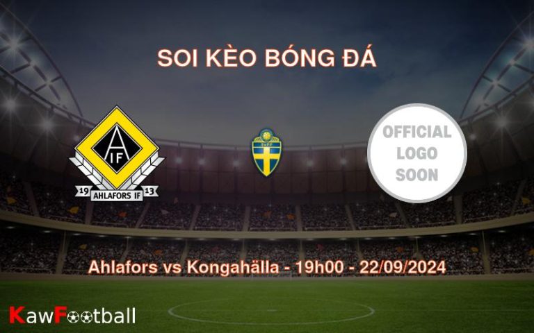 Soi kèo Ahlafors vs Kongahälla 19h00 22/09/2024