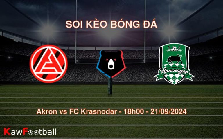 Soi kèo Akron vs FC Krasnodar 18h00 21/09/2024