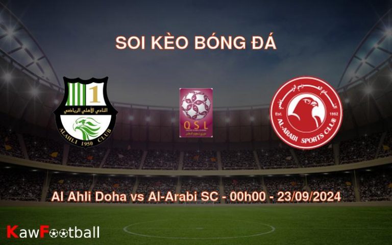 Soi kèo Al Ahli Doha vs Al-Arabi SC 00h00 23/09/2024