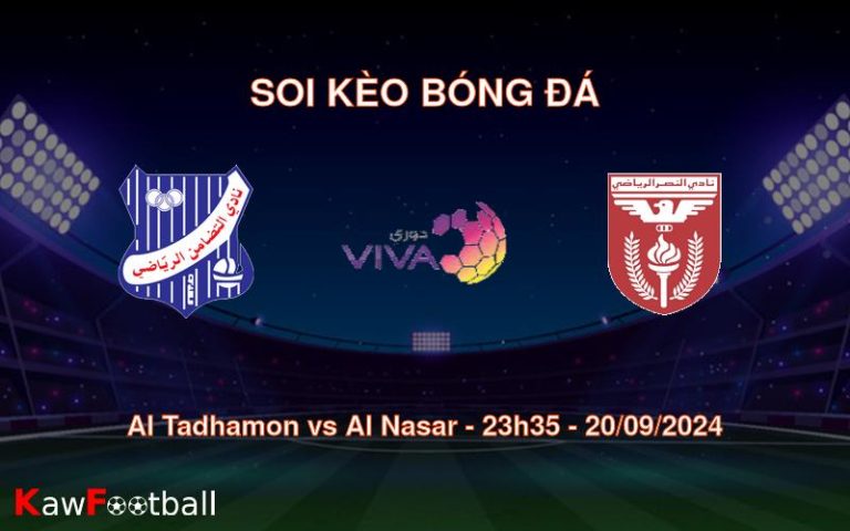 Soi kèo Al Tadhamon vs Al Nasar 23h35 20/09/2024