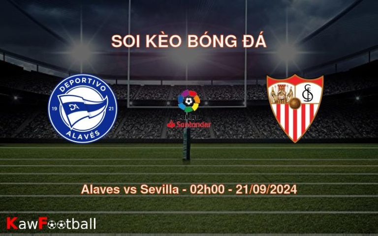 Soi kèo Alaves vs Sevilla 02h00 21/09/2024