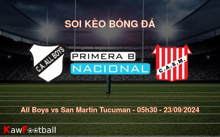 Soi kèo All Boys vs San Martin Tucuman 05h30 23/09/2024