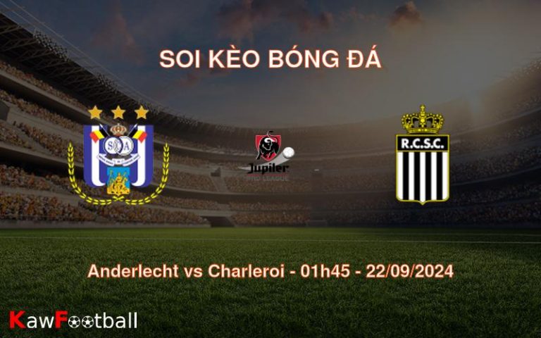 Soi kèo Anderlecht vs Charleroi 01h45 22/09/2024