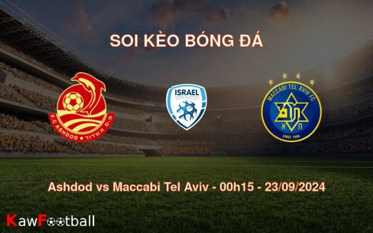 Soi kèo Ashdod vs Maccabi Tel Aviv 00h15 23/09/2024