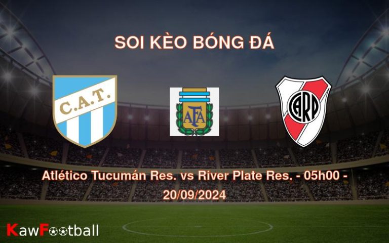 Soi kèo Atlético Tucumán Res. vs River Plate Res. 05h00 20/09/2024