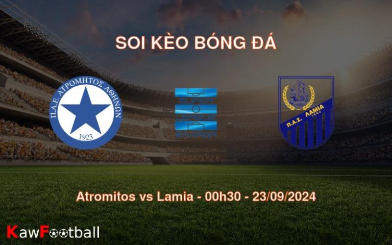 Soi kèo Atromitos vs Lamia 00h30 23/09/2024