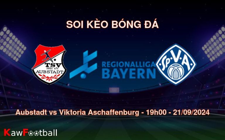 Soi kèo Aubstadt vs Viktoria Aschaffenburg 19h00 21/09/2024