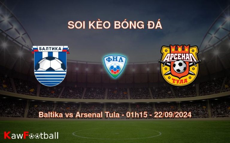 Soi kèo Baltika vs Arsenal Tula 01h15 22/09/2024