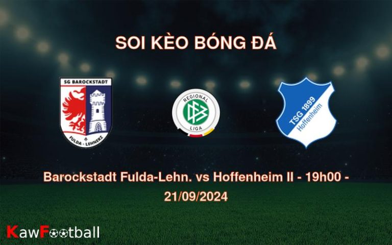 Soi kèo Barockstadt Fulda-Lehn. vs Hoffenheim II 19h00 21/09/2024