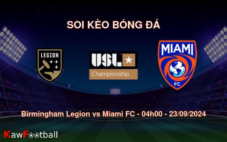 Soi kèo Birmingham Legion vs Miami FC 04h00 23/09/2024