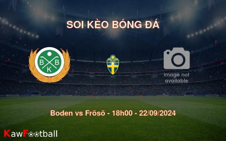 Soi kèo Boden vs Frösö 18h00 22/09/2024