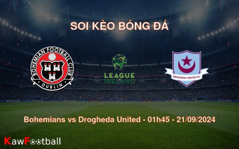 Soi kèo Bohemians vs Drogheda United 01h45 21/09/2024