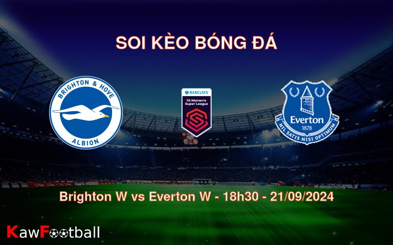 Soi kèo Brighton W vs Everton W 18h30 21/09/2024