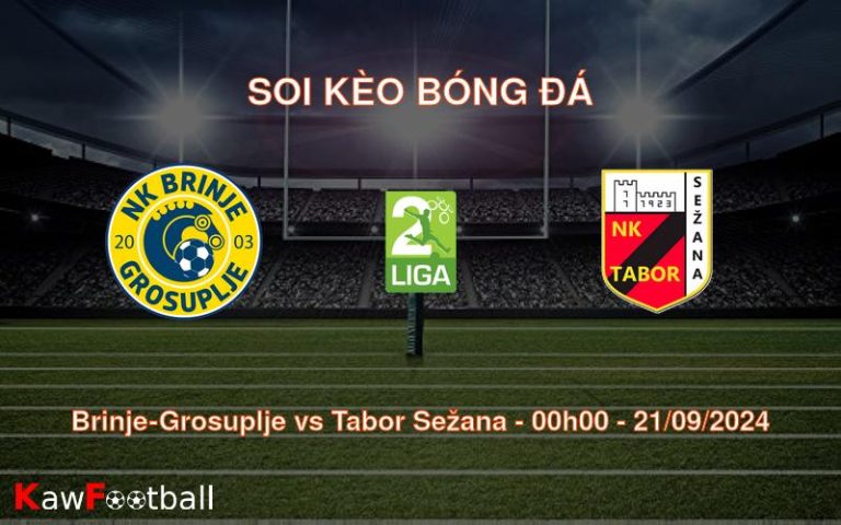 Soi kèo Brinje-Grosuplje vs Tabor Sežana 00h00 21/09/2024