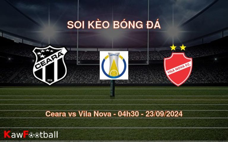 Soi kèo Ceara vs Vila Nova 04h30 23/09/2024