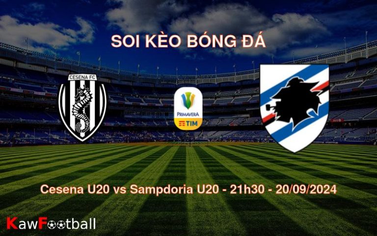 Soi kèo Cesena U20 vs Sampdoria U20 21h30 20/09/2024