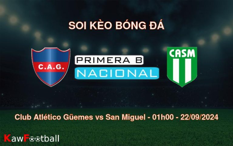 Soi kèo Club Atlético Güemes vs San Miguel 01h00 22/09/2024