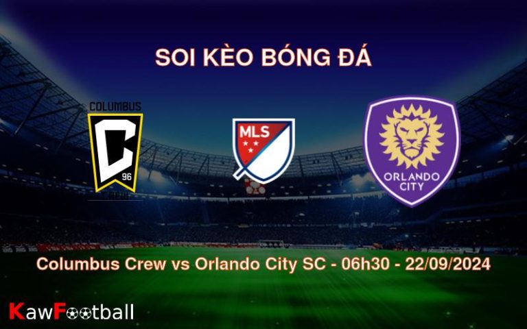 Soi kèo Columbus Crew vs Orlando City SC 06h30 22/09/2024