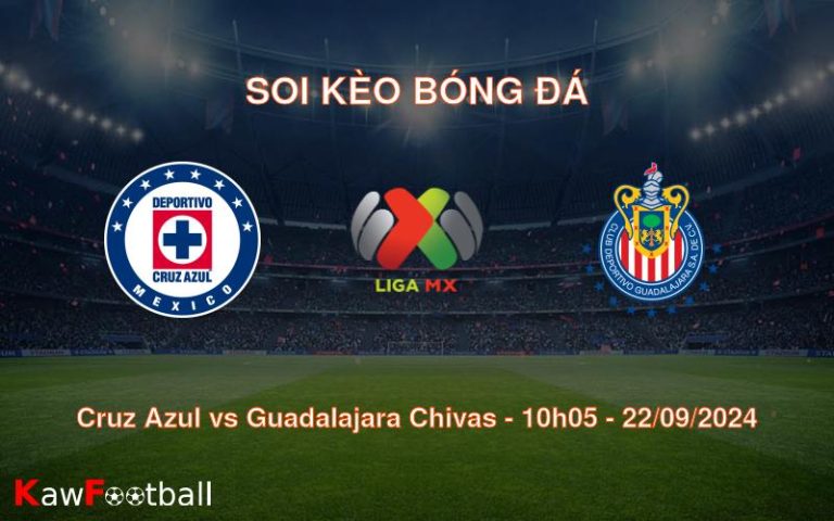 Soi kèo Cruz Azul vs Guadalajara Chivas 10h05 22/09/2024