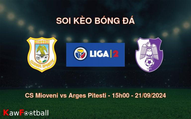 Soi kèo CS Mioveni vs Arges Pitesti 15h00 21/09/2024