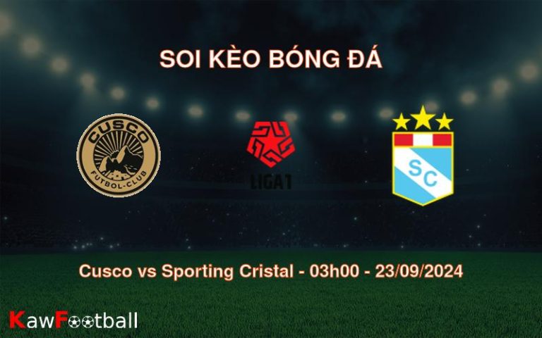 Soi kèo Cusco vs Sporting Cristal 03h00 23/09/2024