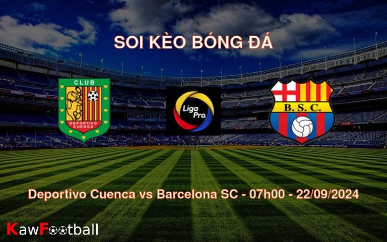 Soi kèo Deportivo Cuenca vs Barcelona SC 07h00 22/09/2024