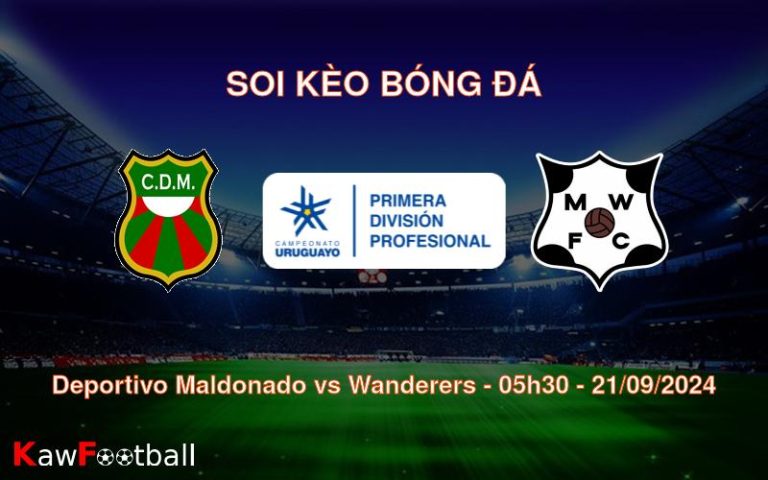 Soi kèo Deportivo Maldonado vs Wanderers 05h30 21/09/2024