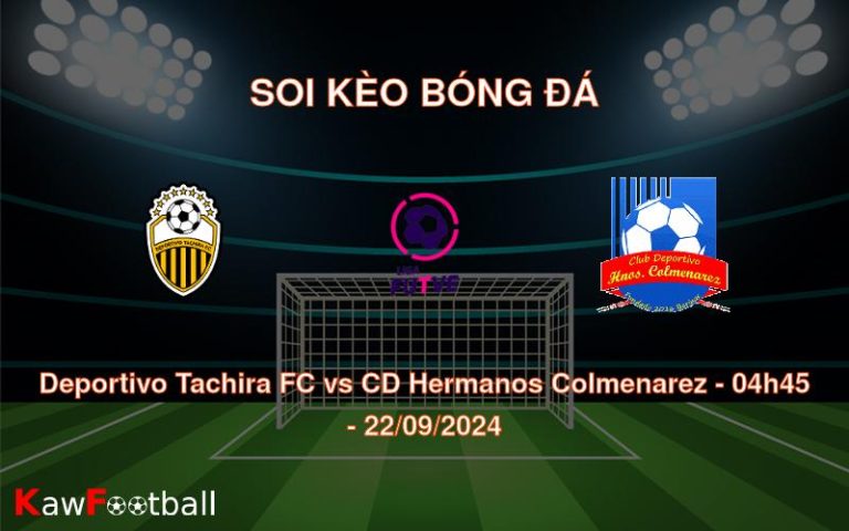 Soi kèo Deportivo Tachira FC vs CD Hermanos Colmenarez 04h45 22/09/2024