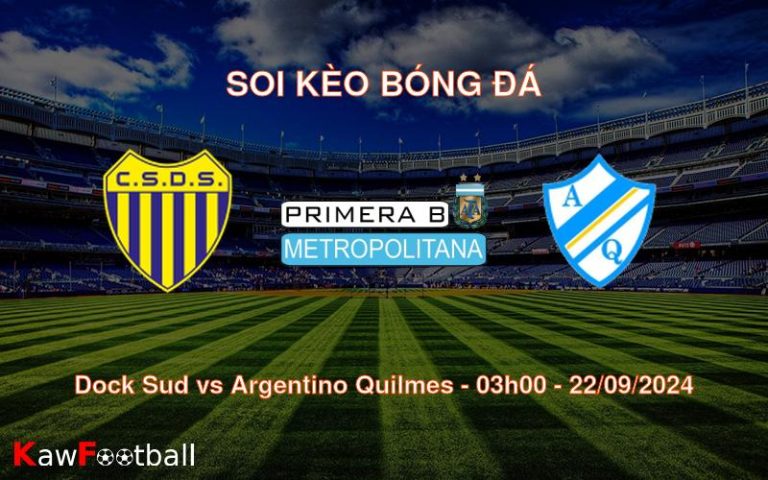 Soi kèo Dock Sud vs Argentino Quilmes 03h00 22/09/2024