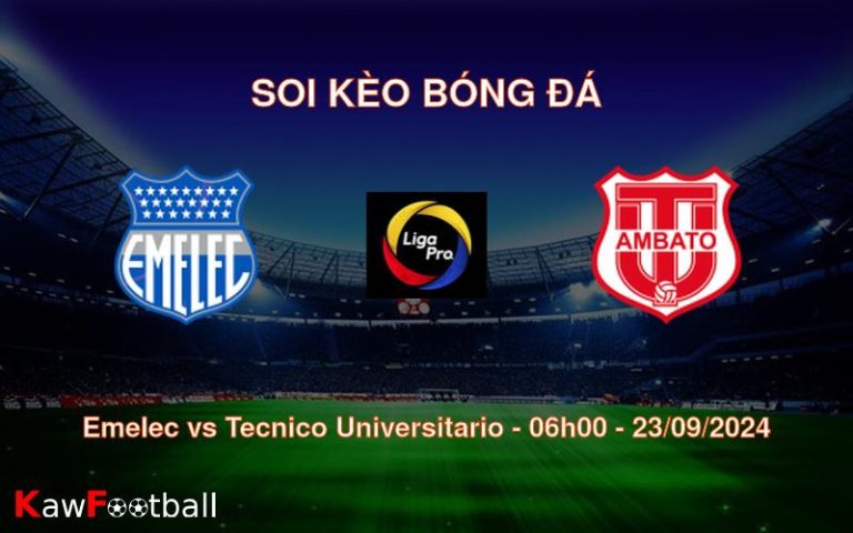 Soi kèo Emelec vs Tecnico Universitario 06h00 23/09/2024