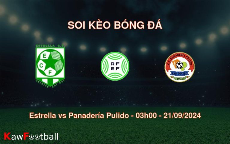 Soi kèo Estrella vs Panadería Pulido 03h00 21/09/2024