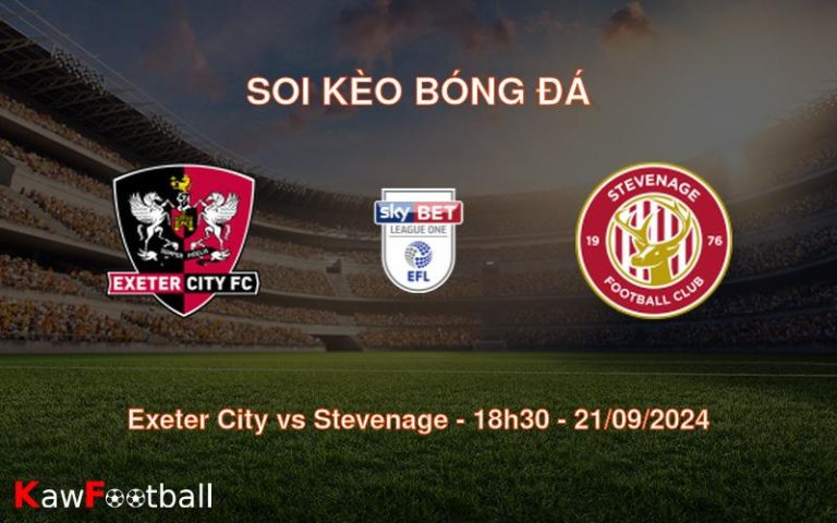 Soi kèo Exeter City vs Stevenage 18h30 21/09/2024