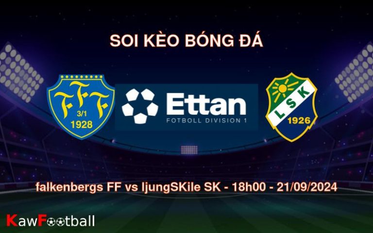 Soi kèo falkenbergs FF vs ljungSKile SK 18h00 21/09/2024