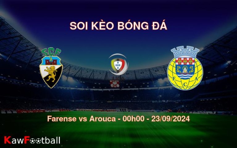 Soi kèo Farense vs Arouca 00h00 23/09/2024