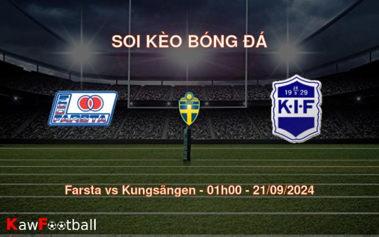 Soi kèo Farsta vs Kungsängen 01h00 21/09/2024