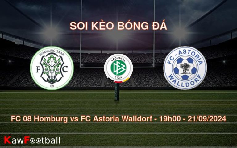 Soi kèo FC 08 Homburg vs FC Astoria Walldorf 19h00 21/09/2024