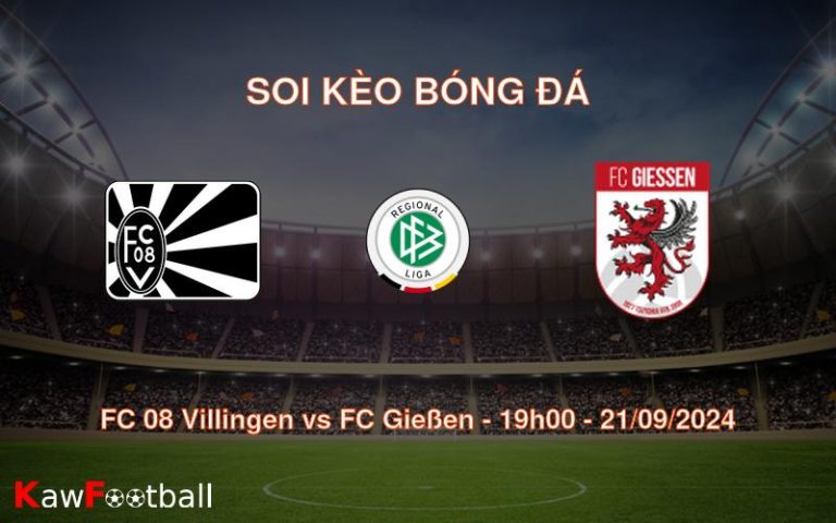 Soi kèo FC 08 Villingen vs FC Gießen 19h00 21/09/2024